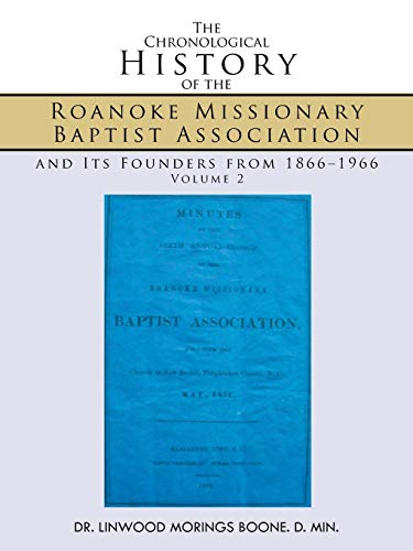 The Chronological History of the Roanoke Missionary Baptist Association and Its Founders from 1866–1966: Volume 2