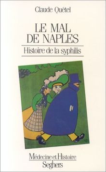 Le Mal de Naples : histoire de la syphilis
