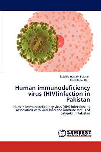 Human immunodeficiency virus (HIV)infection in Pakistan: Human immunodeficiency virus (HIV) infection: its association with viral load and immune status of patients in Pakistan
