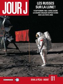 Jour J. Vol. 1. Les Russes sur la Lune ! : 19 septembre 1969, l'Urss gagne la course engagée depuis 10 ans avec les Etats-Unis