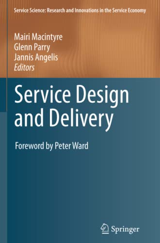 Service Design and Delivery: Research and Innovations in the Service Economy) (Service Science: Research and Innovations in the Service Economy)