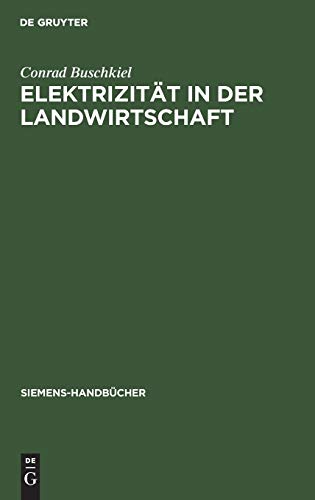 Elektrizität in der Landwirtschaft (Siemens-Handbücher, 12, Band 12)