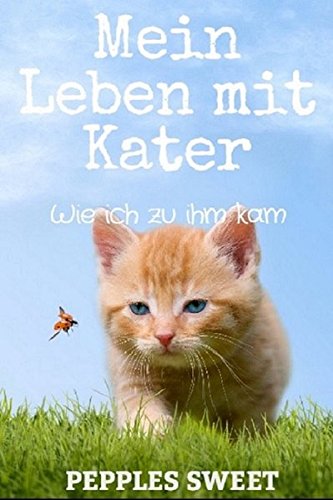 Mein Leben mit Kater: Wie ich zu ihm kam: Band 1: Wie ich zu ihm kam