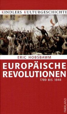 Europäische Revolutionen. 1789 bis 1848. (Kindlers Kulturgeschichte)