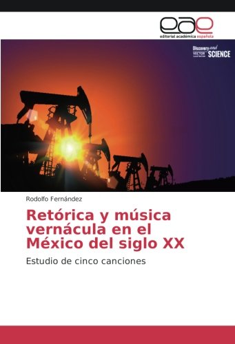Retórica y música vernácula en el México del siglo XX: Estudio de cinco canciones