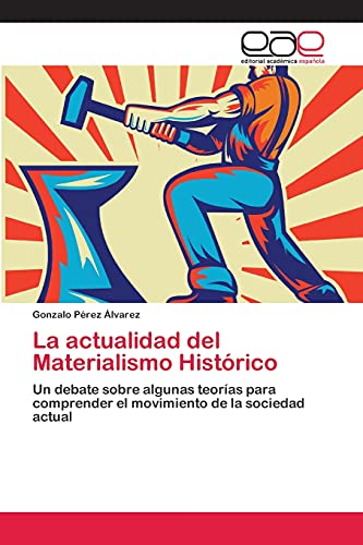 La actualidad del Materialismo Histórico: Un debate sobre algunas teorías para comprender el movimiento de la sociedad actual