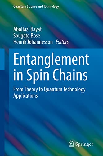 Entanglement in Spin Chains: From Theory to Quantum Technology Applications (Quantum Science and Technology)