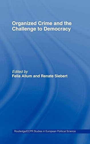 Organised Crime and the Challenge to Democracy (Routledge/ECPR Studies in European Political Science)