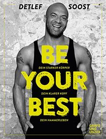 Be Your Best: Dein starker Körper - Dein klarer Kopf - Dein Hammerleben (Gräfe und Unzer Einzeltitel)