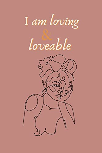 I am loving & loveable affirming bullet (dot) journal: affirmation, african american women inspired self care bullet journal