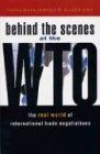 Behind the Scenes at the Wto: The Real World of International Trade Negotiations