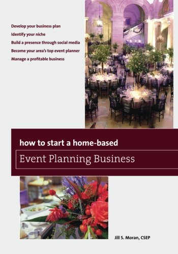 How to Start a Home-Based Event Planning Business, Fourth Edition (Home-Based Business)