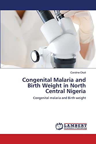 Congenital Malaria and Birth Weight in North Central Nigeria: Congenital malaria and Birth weight