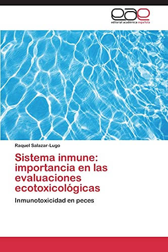 Sistema inmune: importancia en las evaluaciones ecotoxicológicas: Inmunotoxicidad en peces