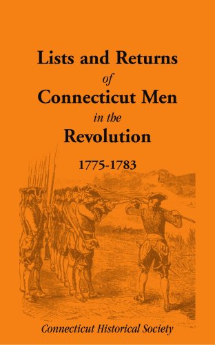 Lists and Returns of Connecticut Men in the Revolution, 1775-1783 (Heritage Classic, Band 12)