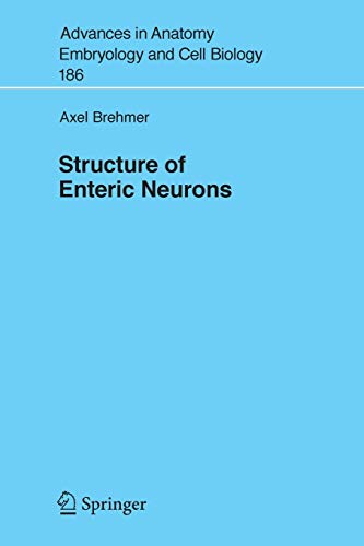 Structure of Enteric Neurons (Advances in Anatomy, Embryology and Cell Biology) (Advances in Anatomy, Embryology and Cell Biology, 186, Band 186)