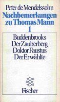 Nachbemerkungen zu Thomas Mann I. Buddenbrooks / Der Zauberberg / Doktor Faustus / Der Erwählte.