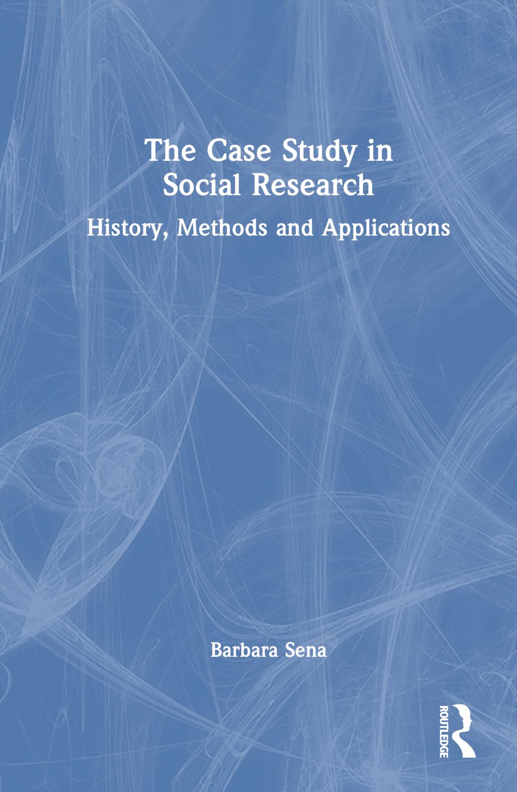 The Case Study in Social Research: History, Methods and Applications