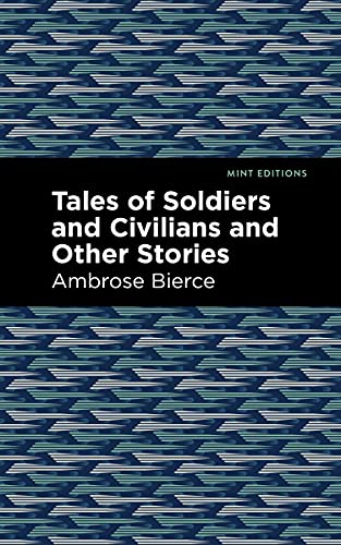 Tales of Soldiers and Civilians (Mint Editions―Short Story Collections and Anthologies)