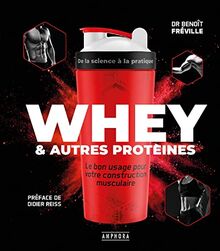 Whey & autres protéines : le bon usage pour votre construction musculaire