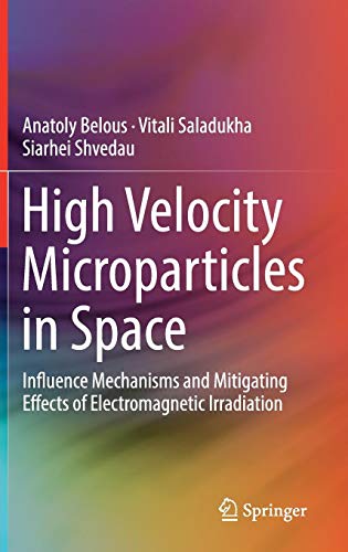 High Velocity Microparticles in Space: Influence Mechanisms and Mitigating Effects of Electromagnetic Irradiation