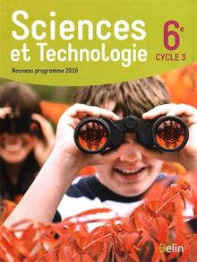 Sciences Et Technologie 6e, Cycle 3 : Nouveau Programme 2016 De Belin