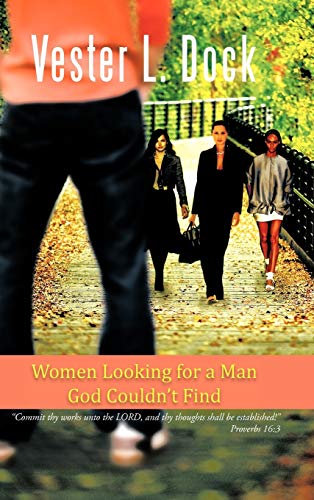 Women Looking for a Man God Couldn't Find: Commit Thy Works Unto the Lord, and Thy Thoughts Shall Be Established! Proverbs 16:3