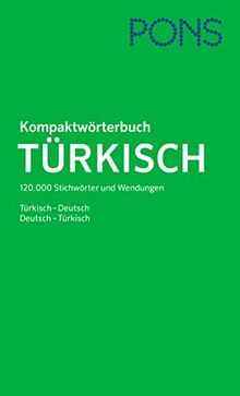 PONS Kompaktwörterbuch Türkisch: Deutsch-Türkisch / Türkisch-Deutsch. 120.000 Stichwörter und Wendungen.