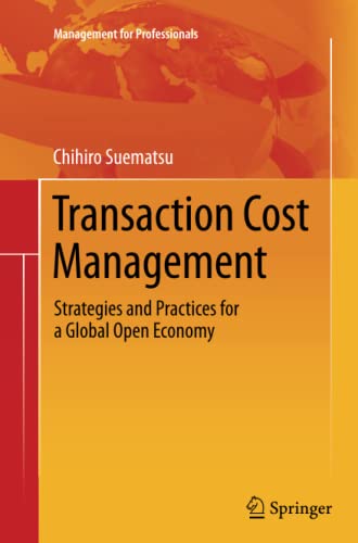 Transaction Cost Management: Strategies and Practices for a Global Open Economy (Management for Professionals)