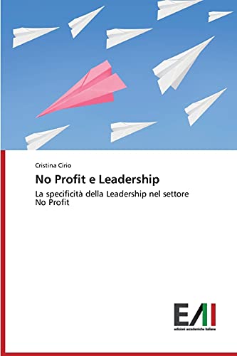 No Profit e Leadership: La specificità della Leadership nel settore No Profit