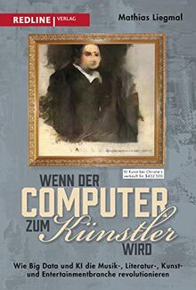 Wenn der Computer zum Künstler wird: Wie Big Data und KI die Musik-, Literatur-, Kunst- und Entertainmentbranche revolutionieren