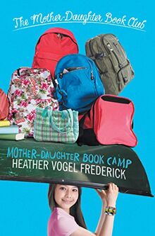 Mother-Daughter Book Camp (The Mother-Daughter Book Club, Band 7)