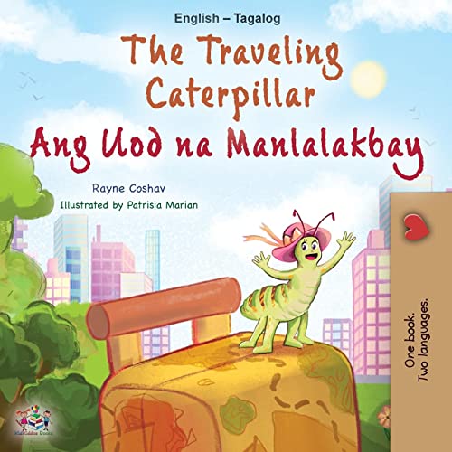 The Traveling Caterpillar (English Tagalog Bilingual Book for Kids) (English Tagalog Bilingual Collection)