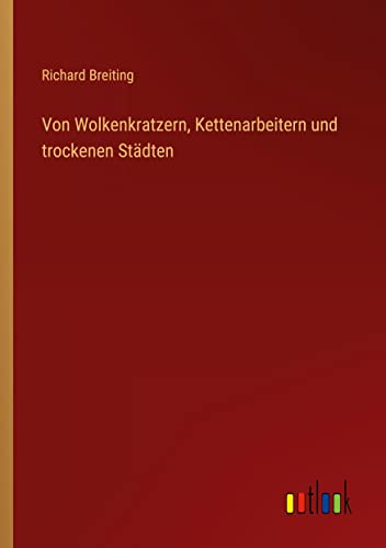 Von Wolkenkratzern, Kettenarbeitern und trockenen Städten