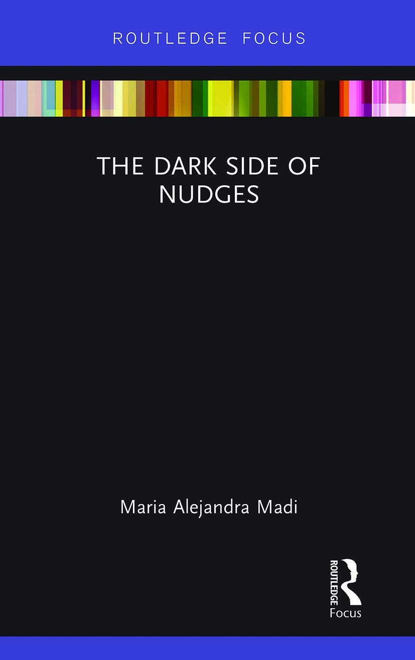 The Dark Side of Nudges (Routledge Frontiers of Political Economy)