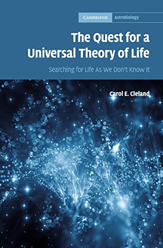 The Quest for a Universal Theory of Life: Searching for Life as We Don't Know It (Cambridge Astrobiology, Band 11)
