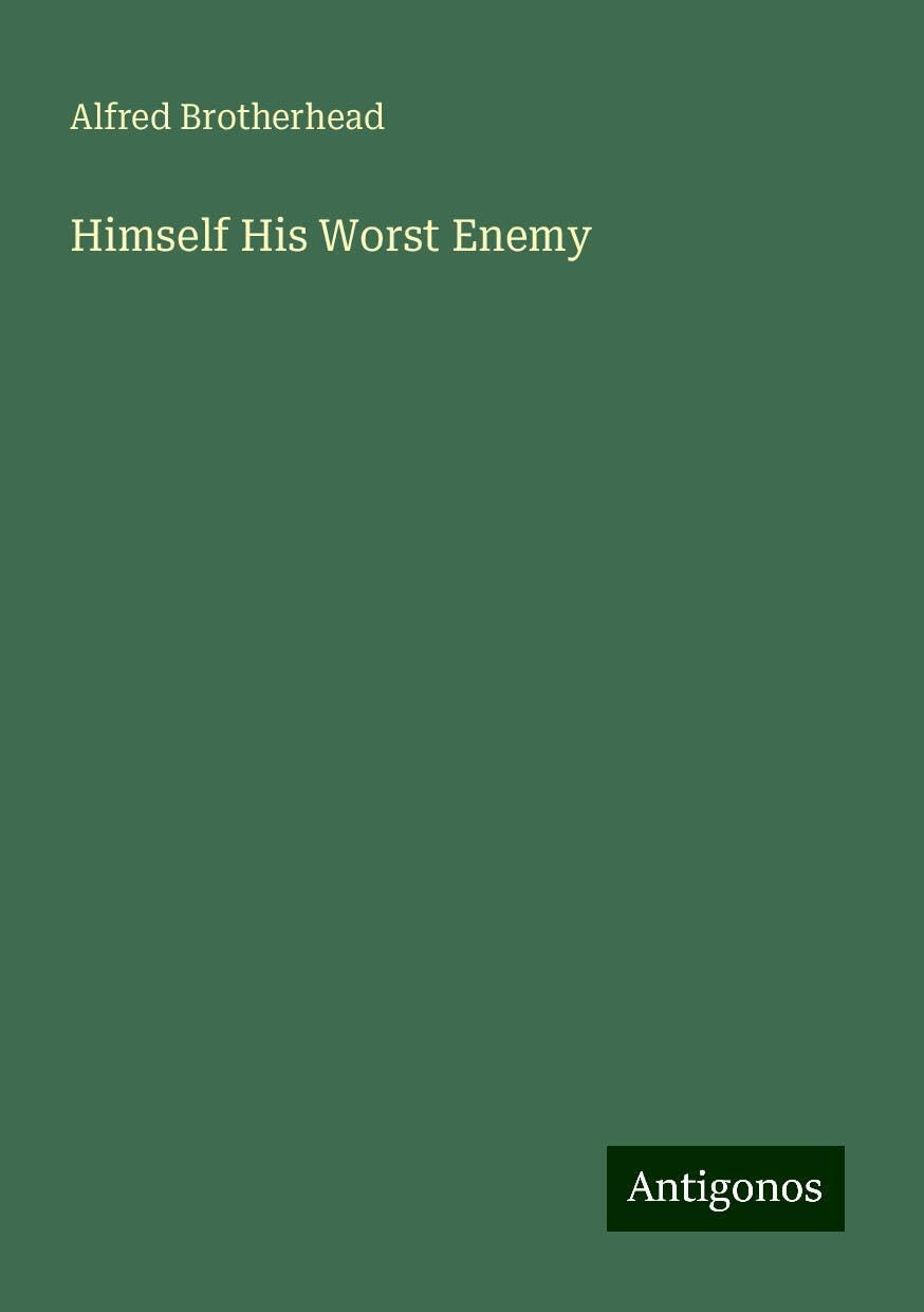 Himself His Worst Enemy