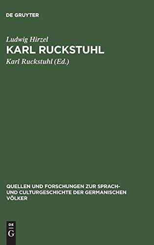 Karl Ruckstuhl: Ein Beitrag zur Goethe-Litteratur (Quellen und Forschungen zur Sprach- und Culturgeschichte der germanischen Völker, 17, Band 17)