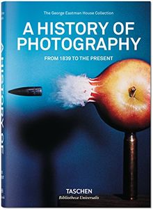 A history of photography : from 1839 to the present : the George Eastman House collection