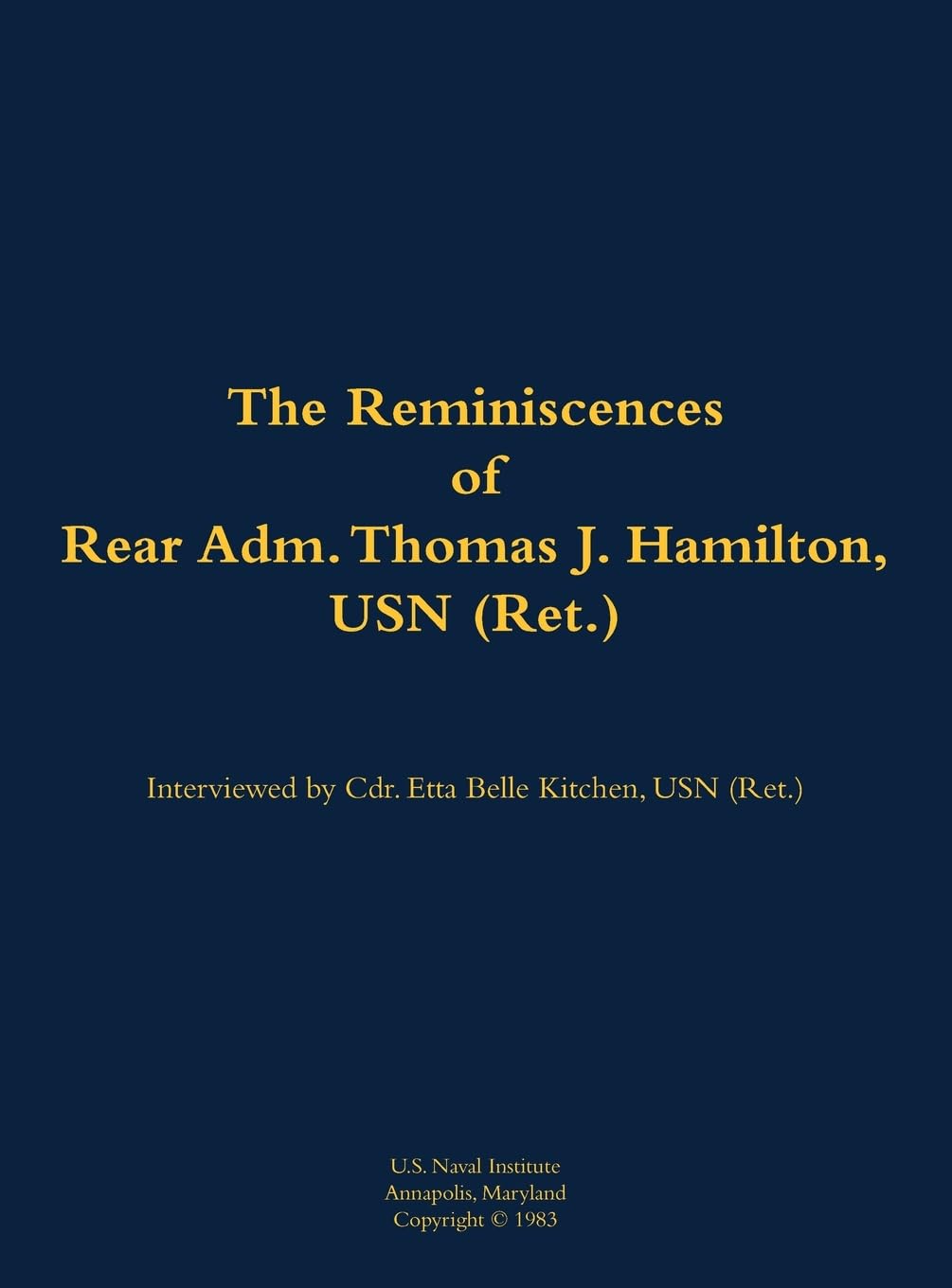 The Reminiscences of Rear Adm. Thomas J. Hamilton, USN (Ret.): 1905-1994