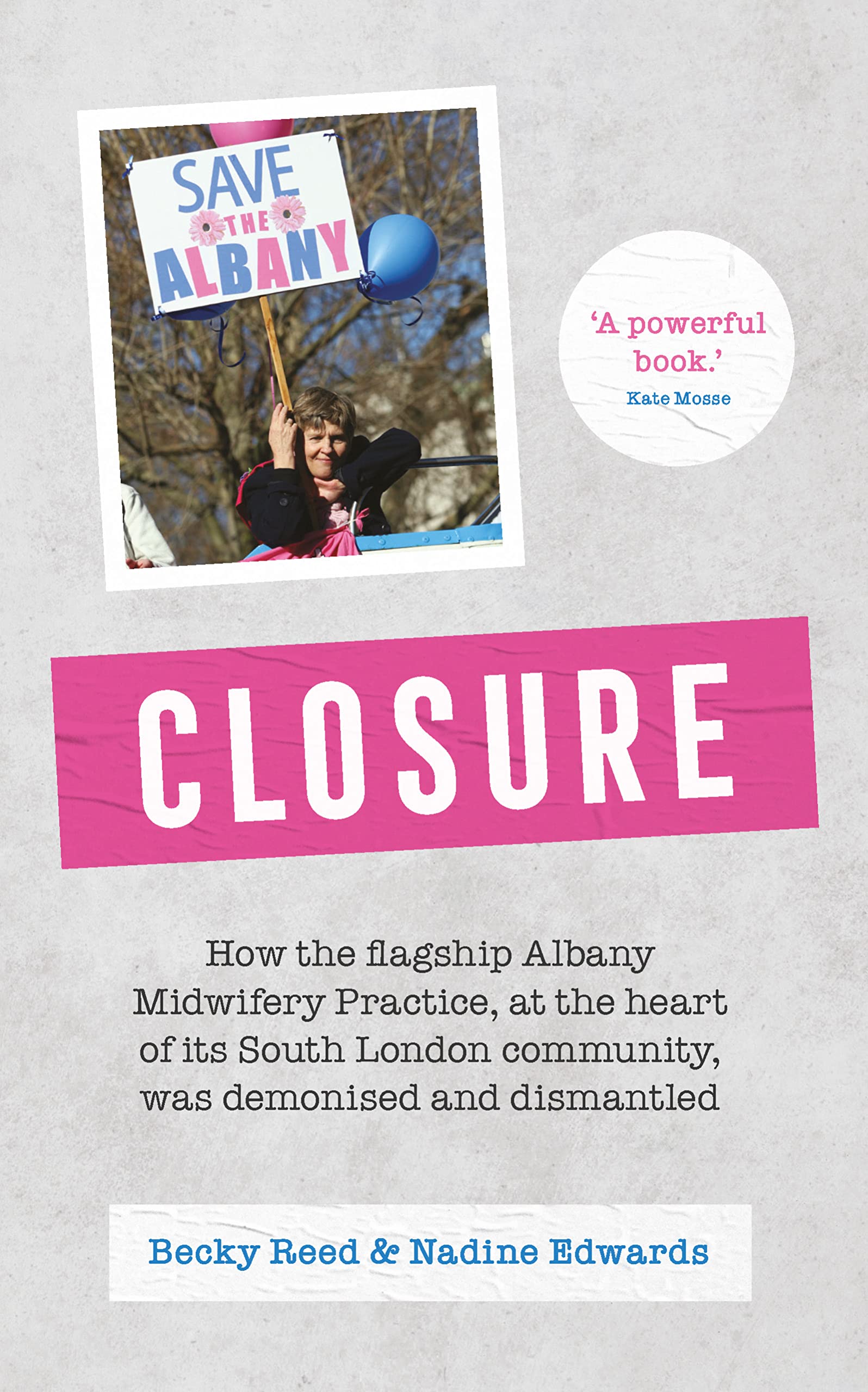 Closure - How the flagship Albany Midwifery Practice, at the heart of its South London community, was demonised and dismantled
