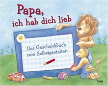Papa, ich hab dich lieb: Das Geschenkbuch zum Selbstgestalten