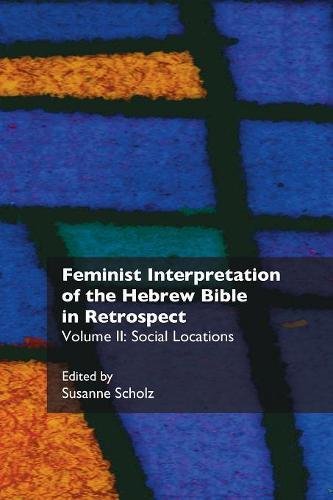 Feminist Interpretation of the Hebrew Bible in Retrospect: II. Social Locations (Recent Research in Biblical Studies, Band 8)