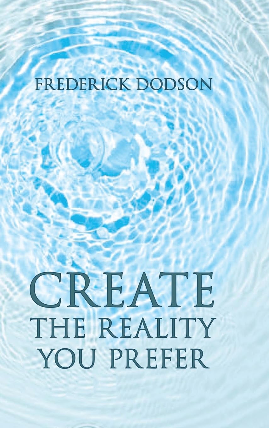 Frederick Dodson Create The Reality You Prefer