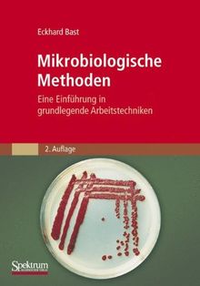 Mikrobiologische Methoden: Eine Einführung in grundlegende Arbeitstechniken