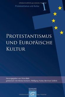 Protestantismus und europäische Kultur (Protestantismus und Kultur, Band 1)