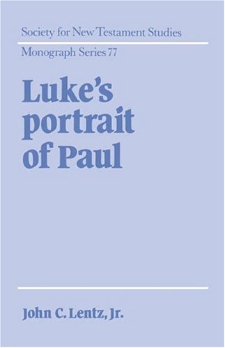 Luke's Portrait of Paul (Society for New Testament Studies Monograph Series, Band 77)