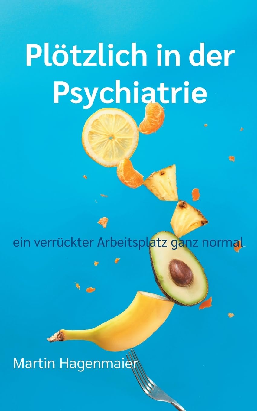 Plötzlich in der Psychiatrie: ein verrückter Arbeitsplatz ganz normal