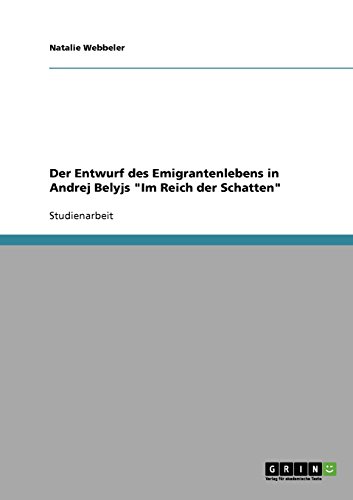 Der Entwurf des Emigrantenlebens in Andrej Belyjs Im Reich der Schatten