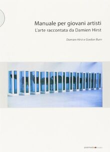 Manuale per giovani artisti. L'arte raccontata da Damien Hirst